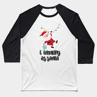 I Identify As Santa Funny Christmas Pajamas For Dad X Mas Baseball T-Shirt